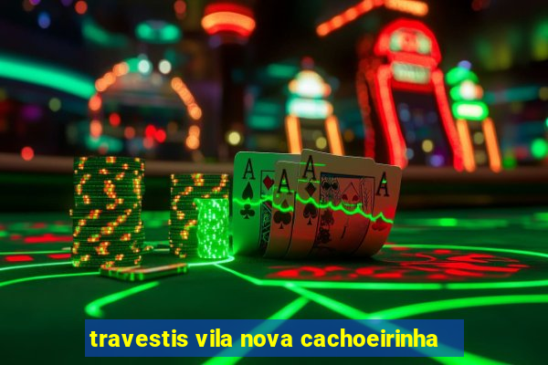 travestis vila nova cachoeirinha